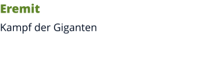 Eremit Kampf der Giganten