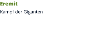 Eremit Kampf der Giganten